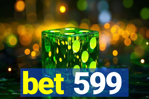 bet 599